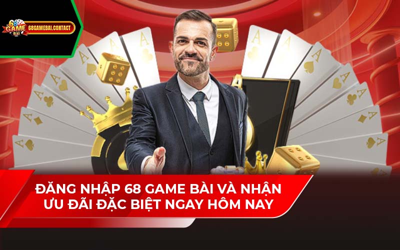 Đăng Nhập 68 Game Bài Và Nhận Ưu Đãi Đặc Biệt Ngay Hôm Nay